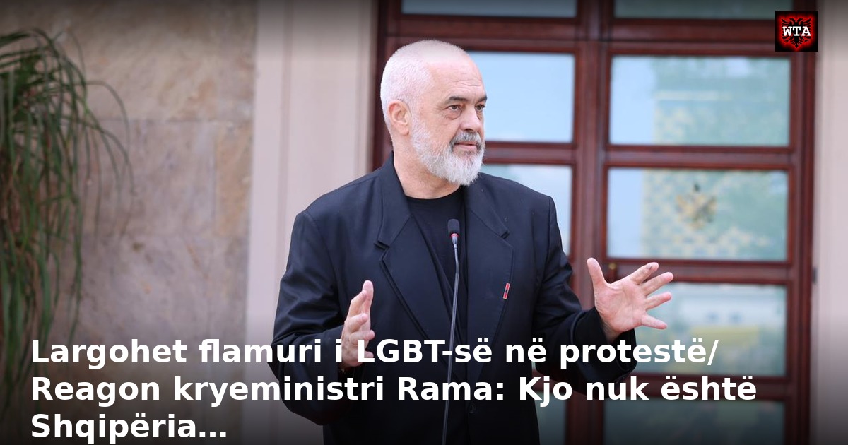 Largohet flamuri i LGBT-së në protestë/ Reagon kryeministri Rama: Kjo nuk është Shqipëria…