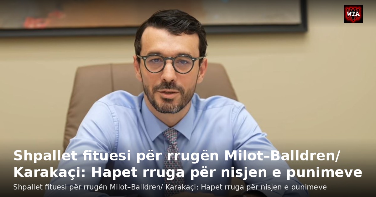 Shpallet fituesi për rrugën Milot–Balldren/ Karakaçi: Hapet rruga për nisjen e punimeve