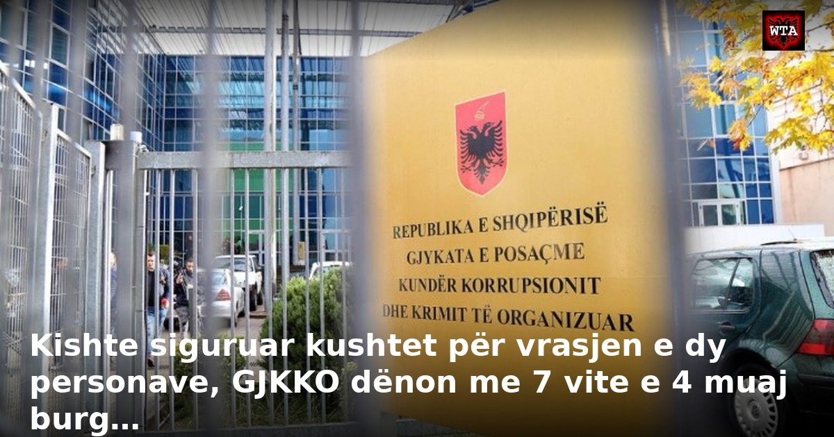 Kishte siguruar kushtet për vrasjen e dy personave, GJKKO dënon me 7 vite e 4 muaj burg…
