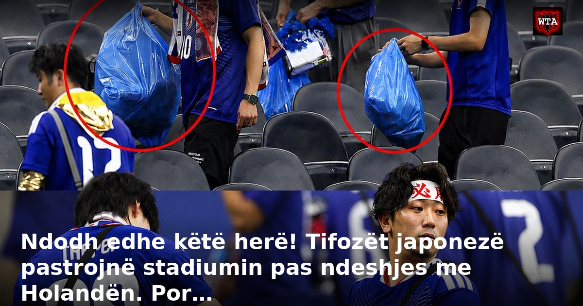 Ndodh edhe këtë herë! Tifozët japonezë pastrojnë stadiumin pas ndeshjes me Holandën. Por…