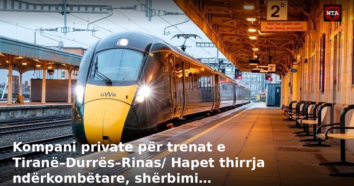 Kompani private për trenat e Tiranë–Durrës–Rinas/ Hapet thirrja ndërkombëtare, shërbimi…