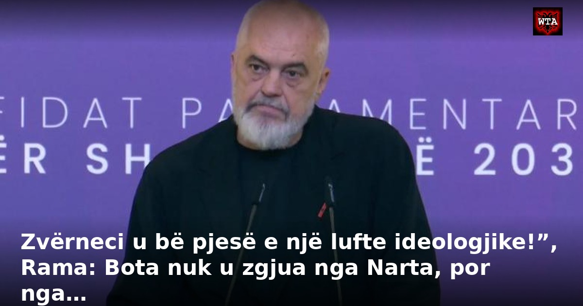 Zvërneci u bë pjesë e një lufte ideologjike!”, Rama: Bota nuk u zgjua nga Narta, por nga…
