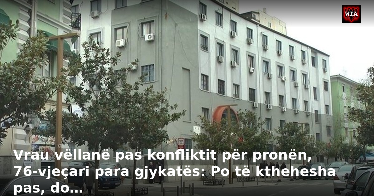Vrau vëllanë pas konfliktit për pronën, 76-vjeçari para gjykatës: Po të kthehesha pas, do…