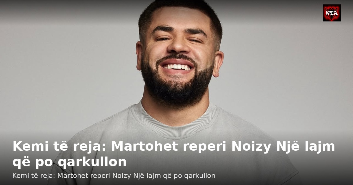Kemi të reja: Martohet reperi Noizy Një lajm që po qarkullon