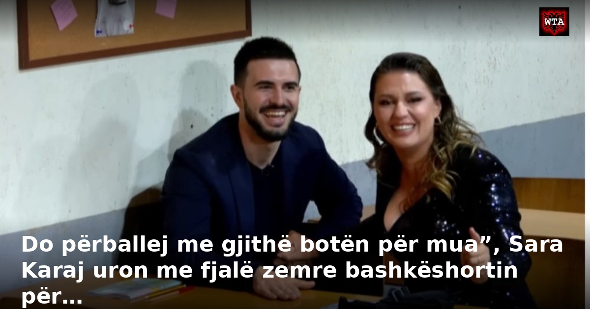 Do përballej me gjithë botën për mua”, Sara Karaj uron me fjalë zemre bashkëshortin për…