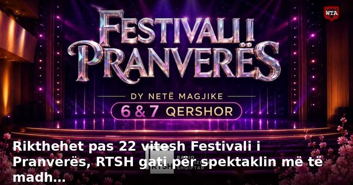 Rikthehet pas 22 vitesh Festivali i Pranverës, RTSH gati për spektaklin më të madh…