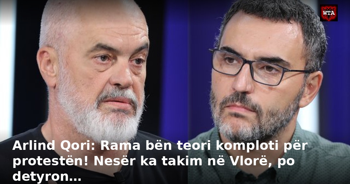 Arlind Qori: Rama bën teori komploti për protestën! Nesër ka takim në Vlorë, po detyron…