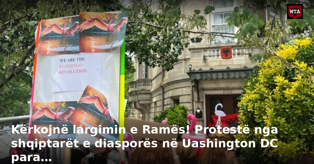 Kërkojnë largimin e Ramës! Protestë nga shqiptarët e diasporës në Uashington DC para…