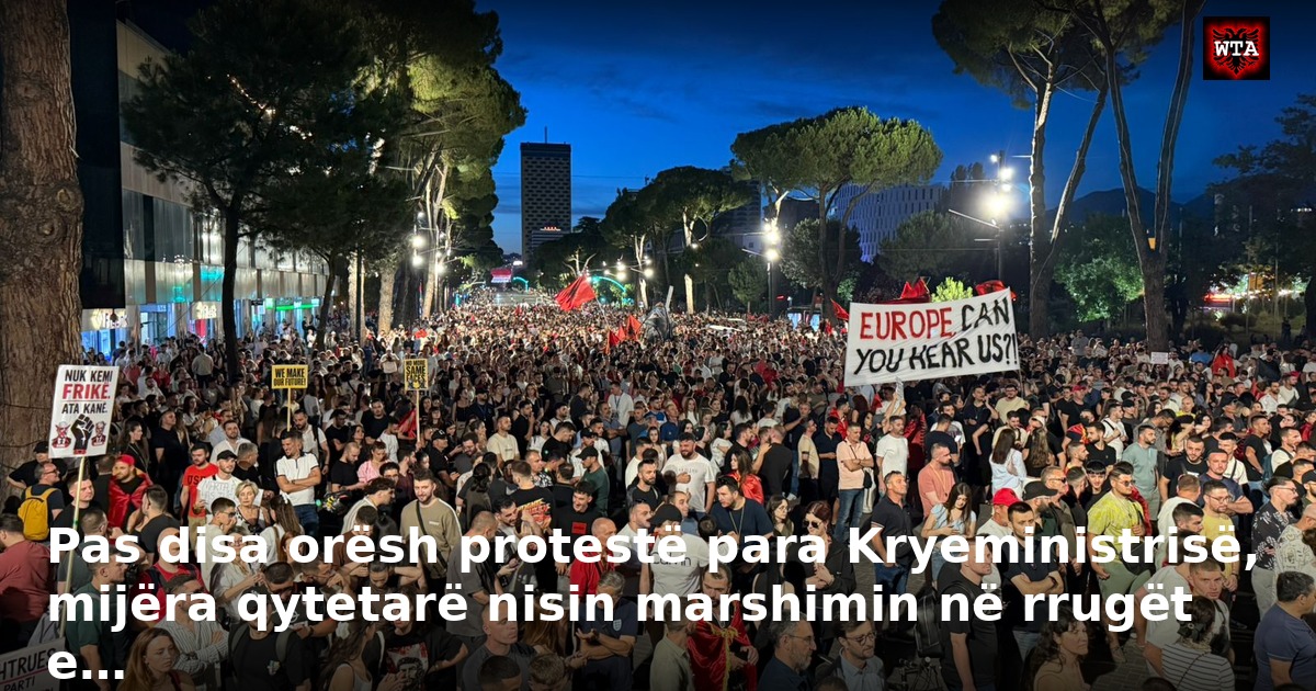 Pas disa orësh protestë para Kryeministrisë, mijëra qytetarë nisin marshimin në rrugët e…