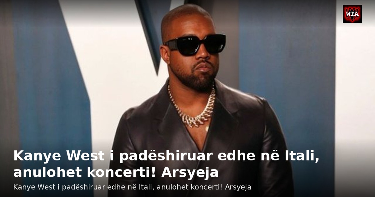 Kanye West i padëshiruar edhe në Itali, anulohet koncerti! Arsyeja