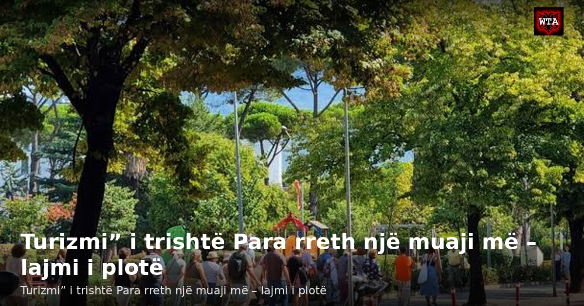 Turizmi” i trishtë Para rreth një muaji më – lajmi i plotë