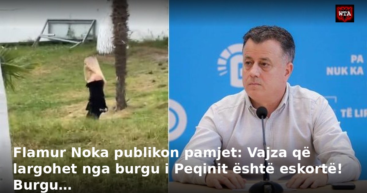 Flamur Noka publikon pamjet: Vajza që largohet nga burgu i Peqinit është eskortë! Burgu…