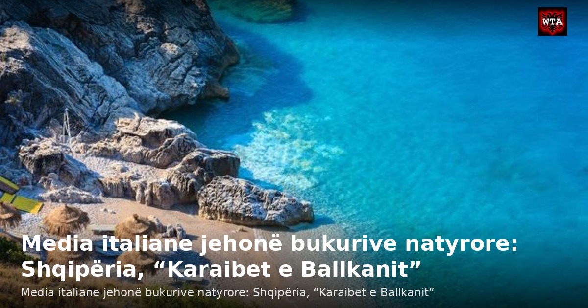 Media italiane jehonë bukurive natyrore: Shqipëria, “Karaibet e Ballkanit”
