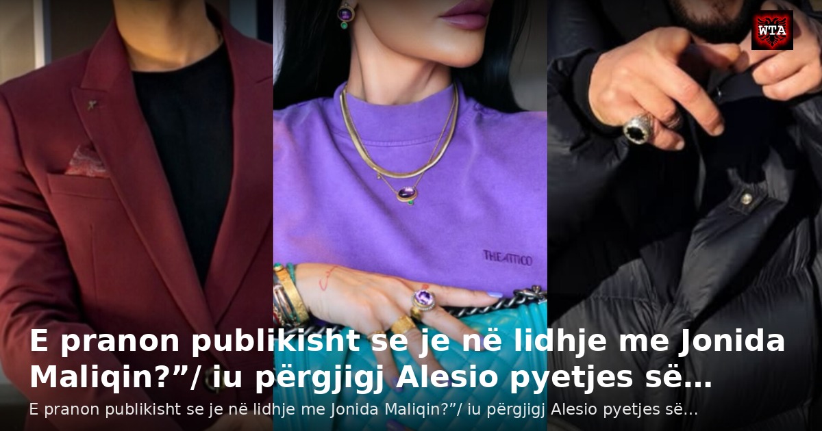 E pranon publikisht se je në lidhje me Jonida Maliqin?”/ iu përgjigj Alesio pyetjes së…