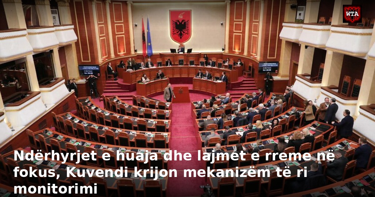 Ndërhyrjet e huaja dhe lajmet e rreme në fokus, Kuvendi krijon mekanizëm të ri monitorimi