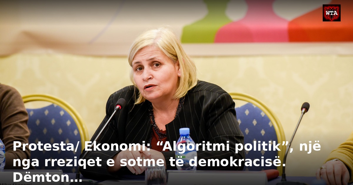 Protesta/ Ekonomi: “Algoritmi politik”, një nga rreziqet e sotme të demokracisë. Dëmton…