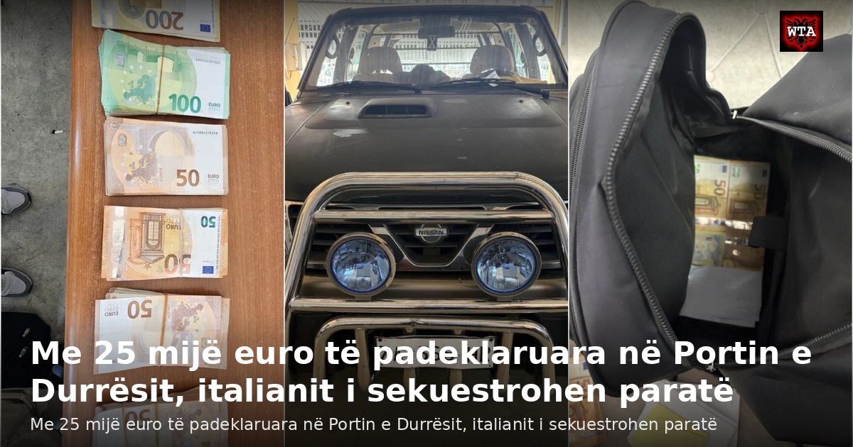 Me 25 mijë euro të padeklaruara në Portin e Durrësit, italianit i sekuestrohen paratë