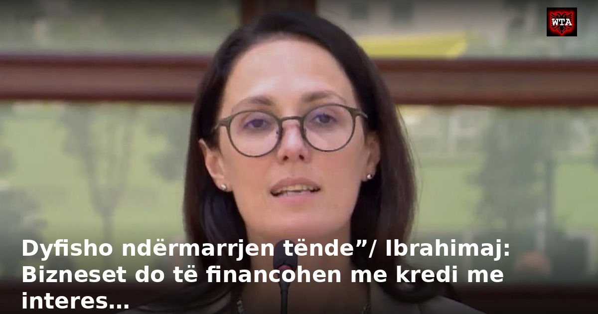 Dyfisho ndërmarrjen tënde”/ Ibrahimaj: Bizneset do të financohen me kredi me interes…