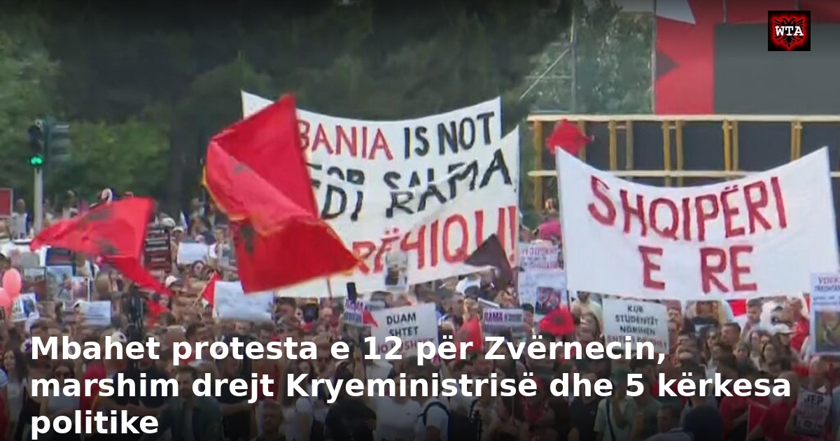 Mbahet protesta e 12 për Zvërnecin, marshim drejt Kryeministrisë dhe 5 kërkesa politike