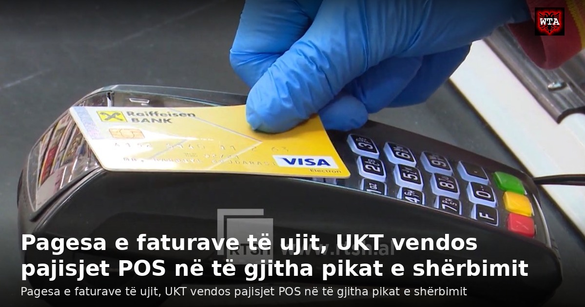Pagesa e faturave të ujit, UKT vendos pajisjet POS në të gjitha pikat e shërbimit