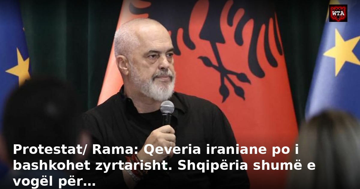 Protestat/ Rama: Qeveria iraniane po i bashkohet zyrtarisht. Shqipëria shumë e vogël për…