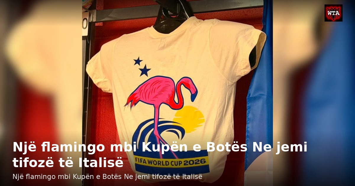 Një flamingo mbi Kupën e Botës Ne jemi tifozë të Italisë