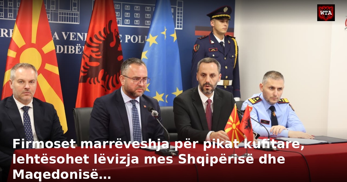 Firmoset marrëveshja për pikat kufitare, lehtësohet lëvizja mes Shqipërisë dhe Maqedonisë…