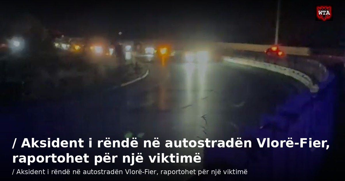/ Aksident i rëndë në autostradën Vlorë-Fier, raportohet për një viktimë