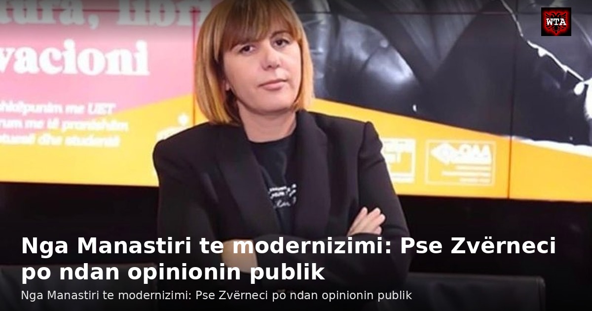 Nga Manastiri te modernizimi: Pse Zvërneci po ndan opinionin publik