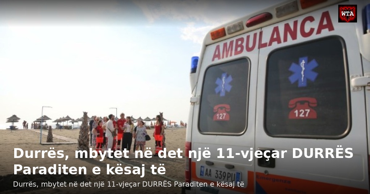 Durrës, mbytet në det një 11-vjeçar DURRËS Paraditen e kësaj të