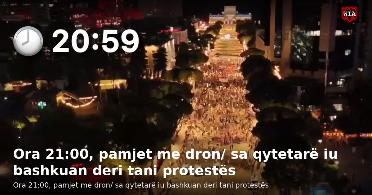Ora 21:00, pamjet me dron/ sa qytetarë iu bashkuan deri tani protestës
