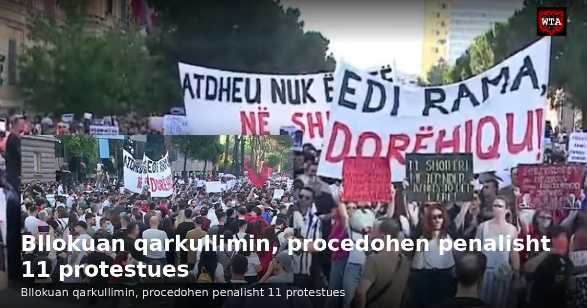 Bllokuan qarkullimin, procedohen penalisht 11 protestues