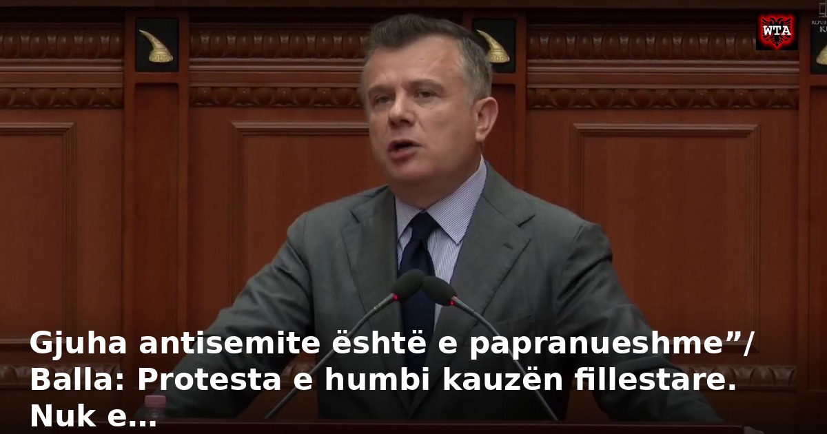 Gjuha antisemite është e papranueshme”/ Balla: Protesta e humbi kauzën fillestare. Nuk e…
