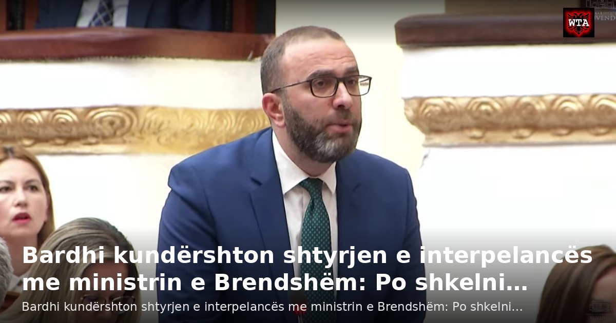 Bardhi kundërshton shtyrjen e interpelancës me ministrin e Brendshëm: Po shkelni…