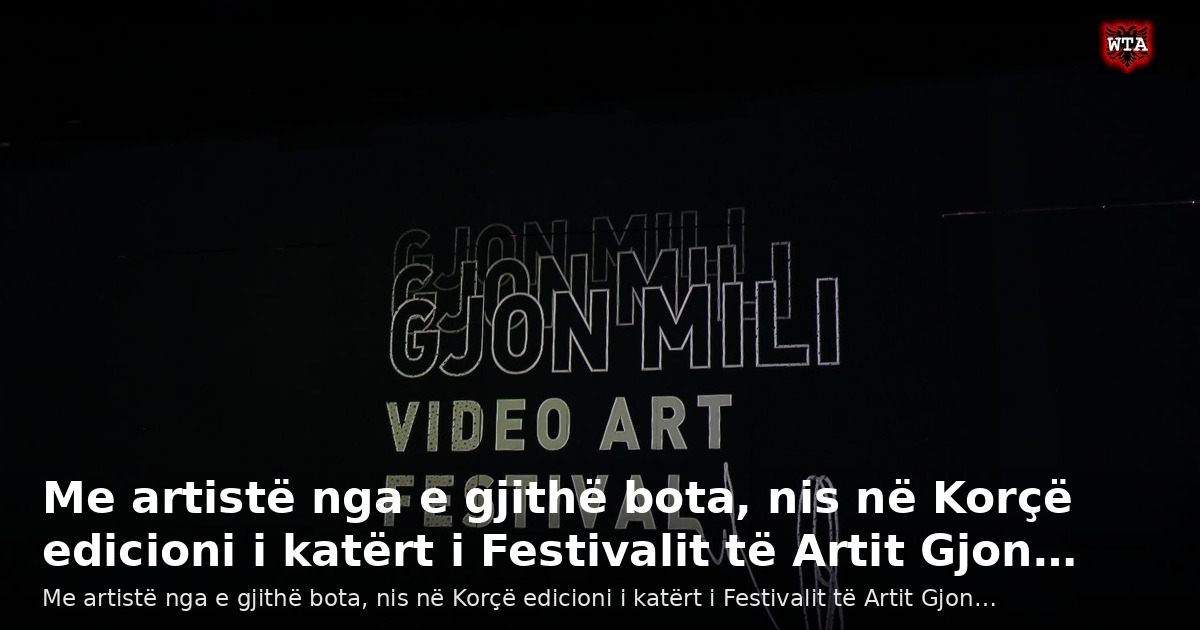 Me artistë nga e gjithë bota, nis në Korçë edicioni i katërt i Festivalit të Artit Gjon…