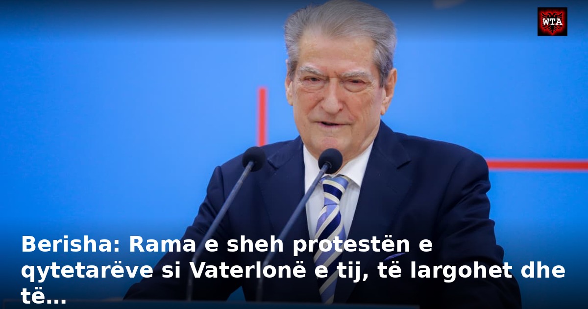 Berisha: Rama e sheh protestën e qytetarëve si Vaterlonë e tij, të largohet dhe të…
