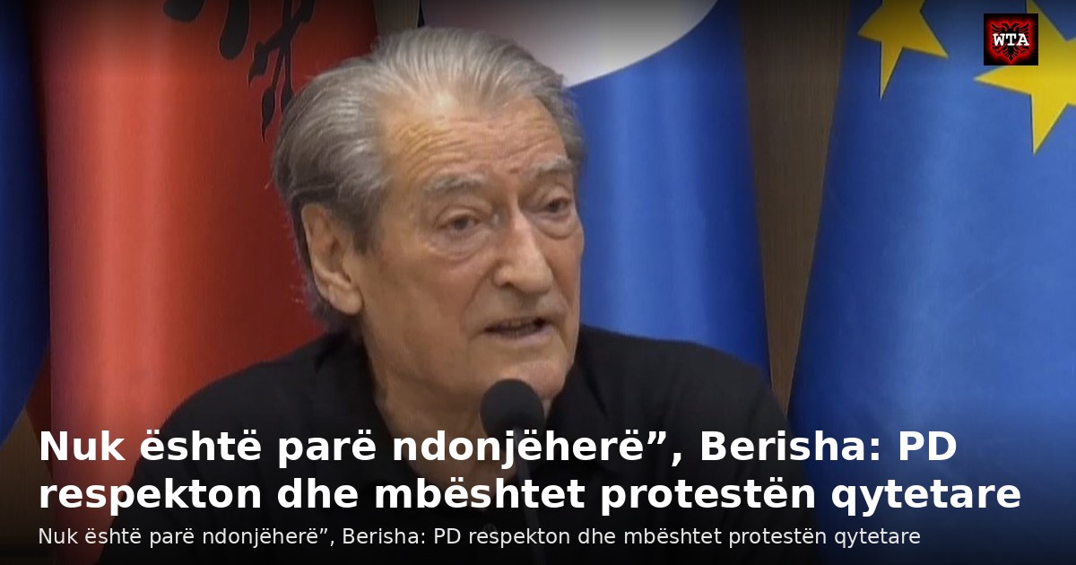 Nuk është parë ndonjëherë”, Berisha: PD respekton dhe mbështet protestën qytetare