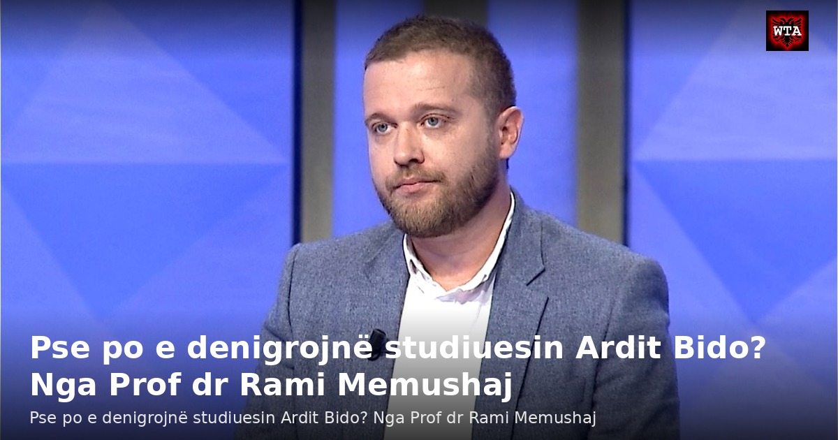 Pse po e denigrojnë studiuesin Ardit Bido? Nga Prof dr Rami Memushaj