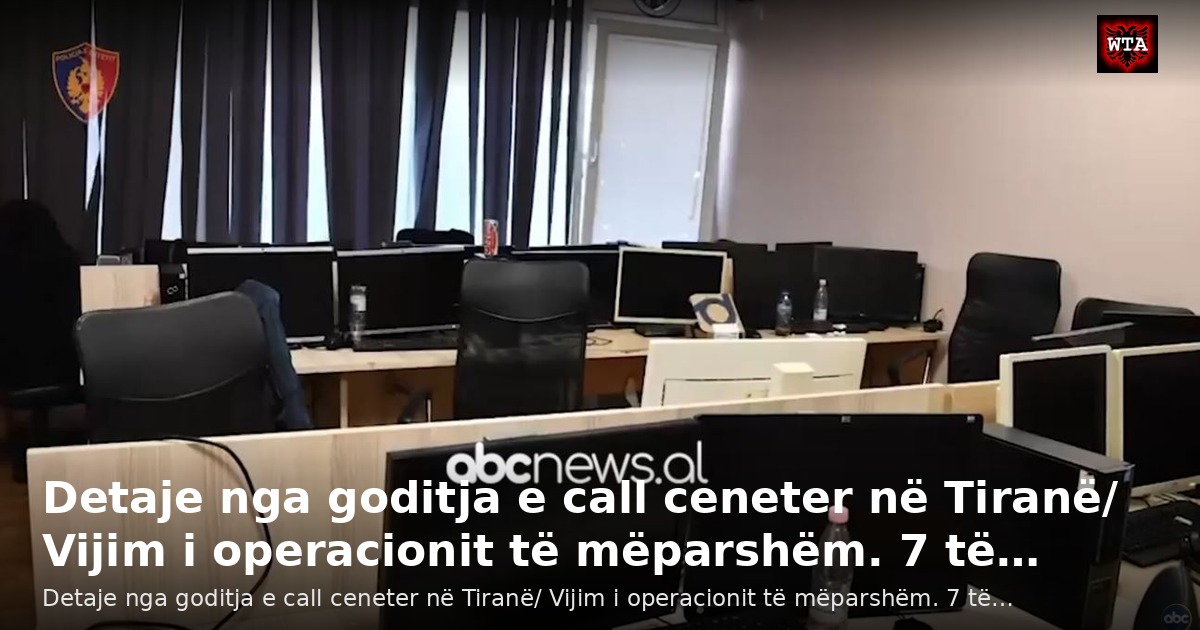 Detaje nga goditja e call ceneter në Tiranë/ Vijim i operacionit të mëparshëm. 7 të…