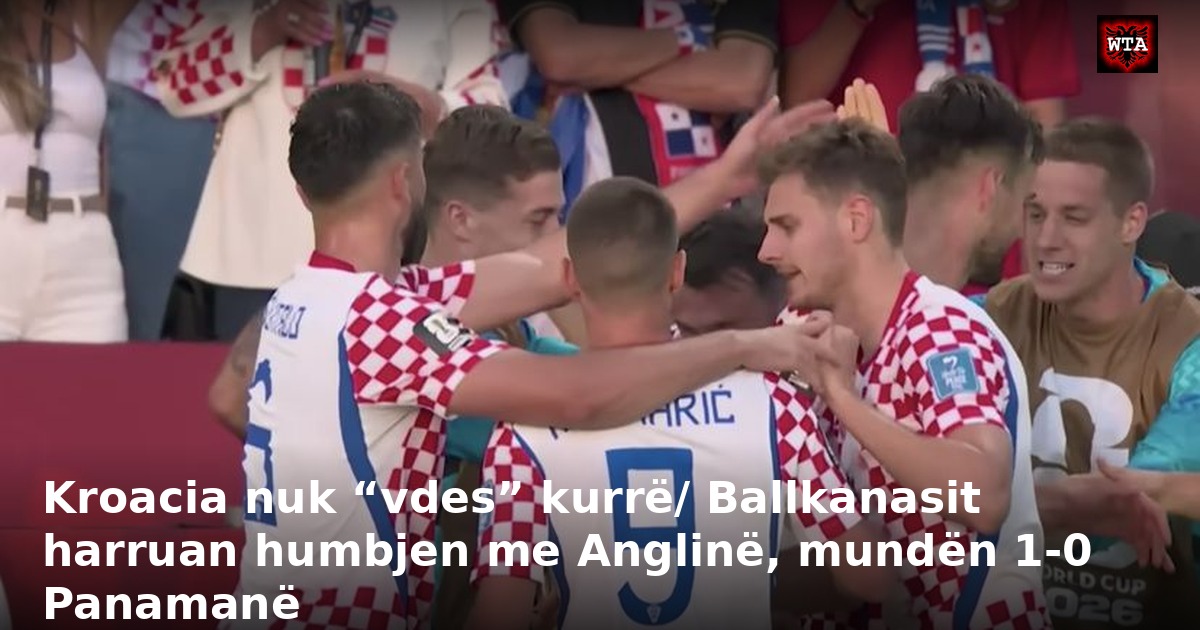 Kroacia nuk “vdes” kurrë/ Ballkanasit harruan humbjen me Anglinë, mundën 1-0 Panamanë