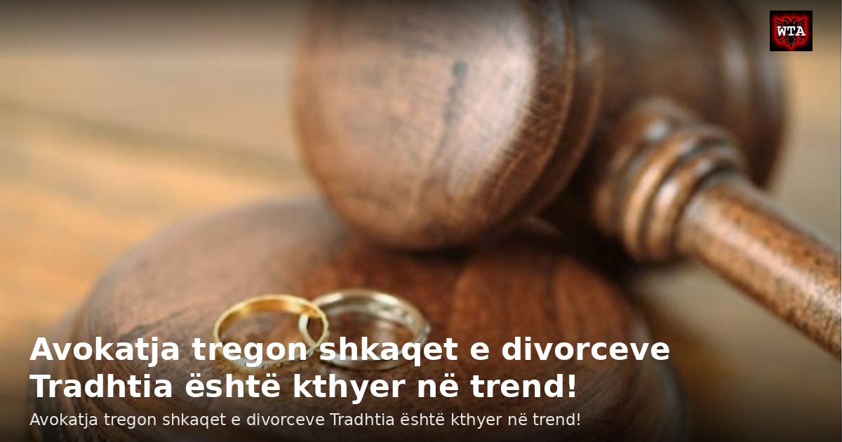 Avokatja tregon shkaqet e divorceve Tradhtia është kthyer në trend!
