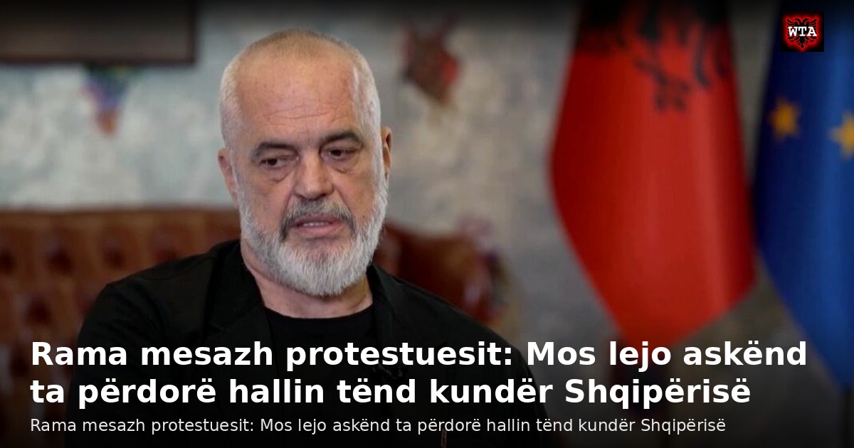 Rama mesazh protestuesit: Mos lejo askënd ta përdorë hallin tënd kundër Shqipërisë