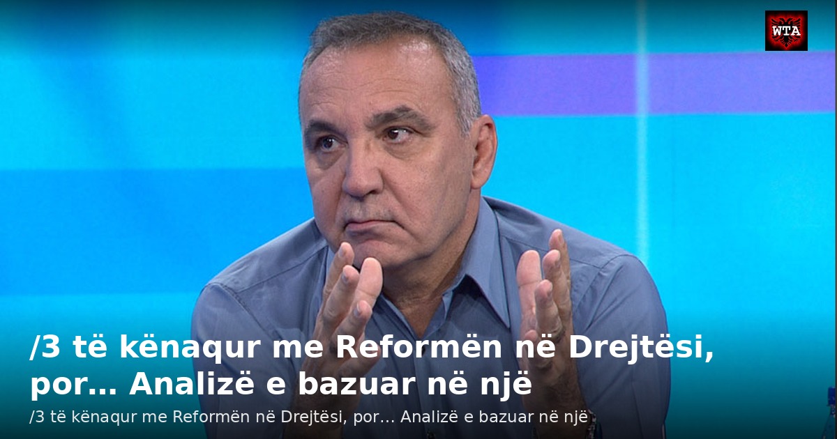 /3 të kënaqur me Reformën në Drejtësi, por… Analizë e bazuar në një