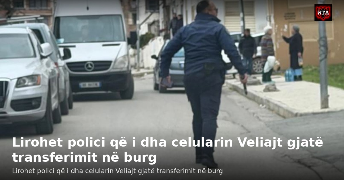 Lirohet polici që i dha celularin Veliajt gjatë transferimit në burg