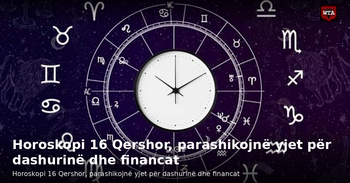 Horoskopi 16 Qershor, parashikojnë yjet për dashurinë dhe financat