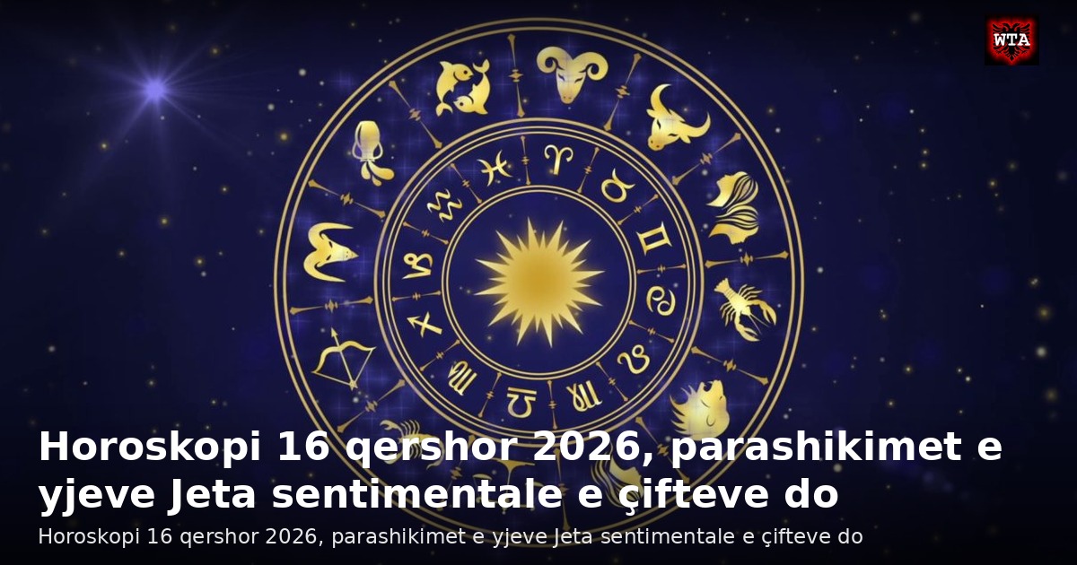 Horoskopi 16 qershor 2026, parashikimet e yjeve Jeta sentimentale e çifteve do