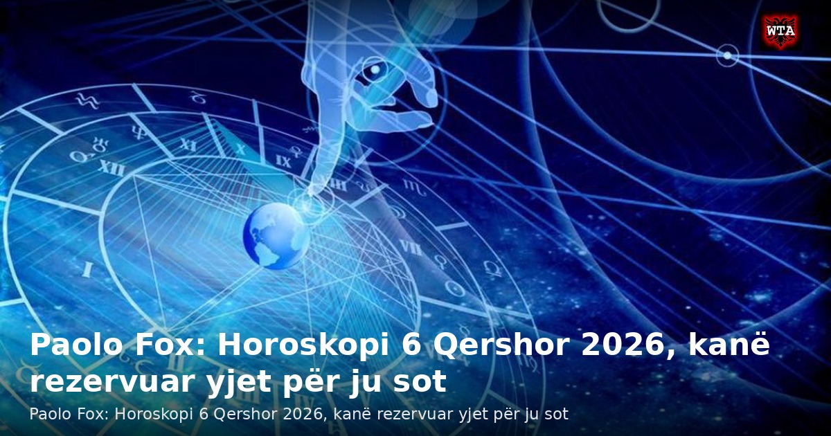 Paolo Fox: Horoskopi 6 Qershor 2026, kanë rezervuar yjet për ju sot