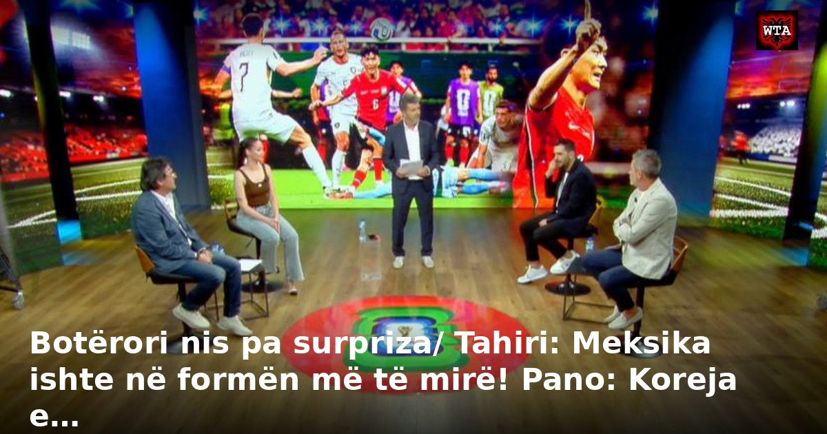 Botërori nis pa surpriza/ Tahiri: Meksika ishte në formën më të mirë! Pano: Koreja e…
