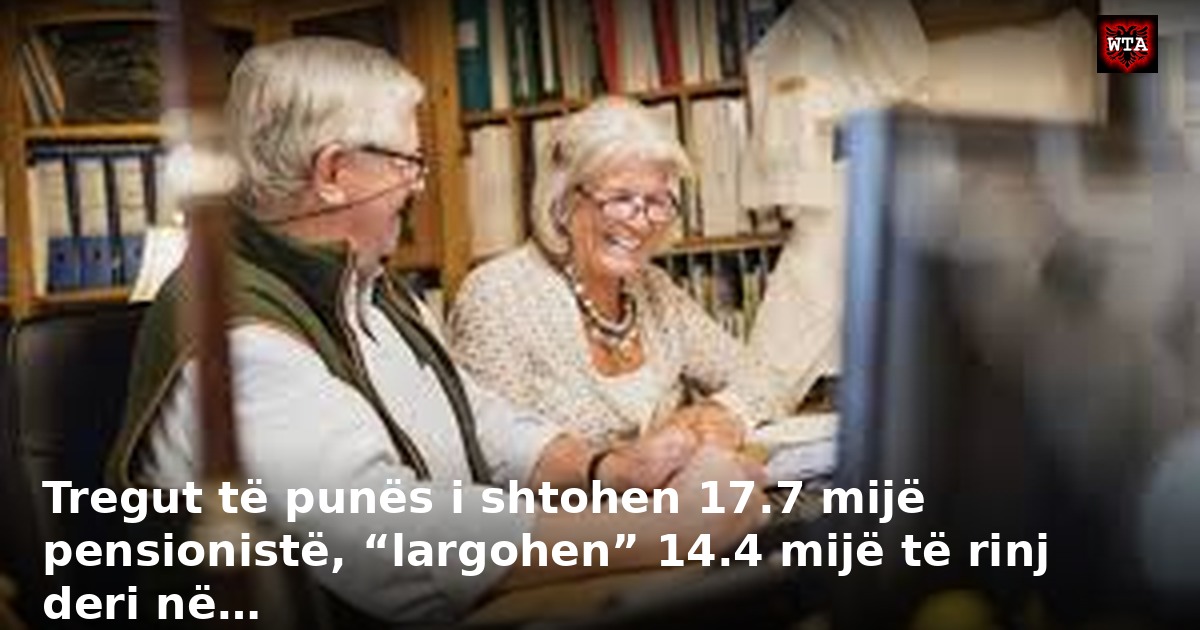 Tregut të punës i shtohen 17.7 mijë pensionistë, “largohen” 14.4 mijë të rinj deri në…