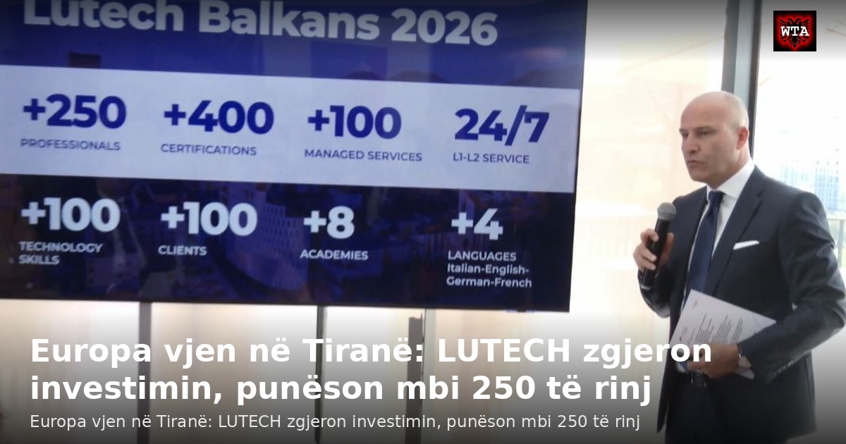 Europa vjen në Tiranë: LUTECH zgjeron investimin, punëson mbi 250 të rinj